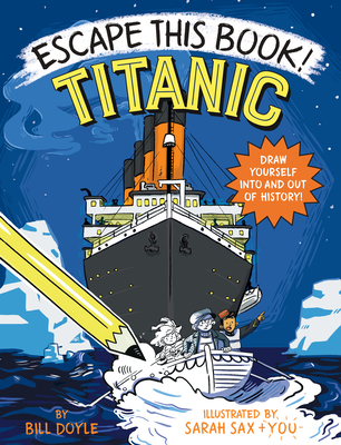 Escape This Book! Titanic By Bill Doyle, Sarah Sax (Illustrator) Cover Image