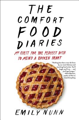 The Comfort Food Diaries: My Quest for the Perfect Dish to Mend a Broken Heart