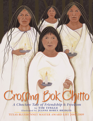 Crossing Bok Chitto: A Choctaw Tale of Friendship & Freedom By Tim Tingle, Jeanne Rorex Bridges (Illustrator) Cover Image