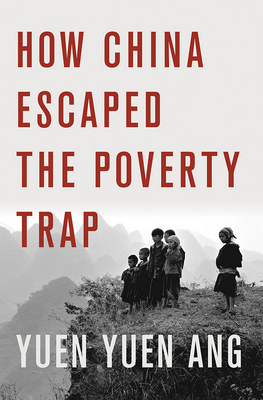 How China Escaped the Poverty Trap (Cornell Studies in Political Economy) By Yuen Yuen Ang Cover Image