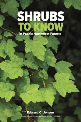 Shrubs to Know in Pacific Northwest Forests By Edward C. Jensen Cover Image