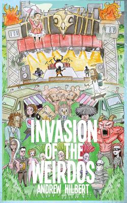 Invasion of the Weirdos By Andrew Hilbert Cover Image