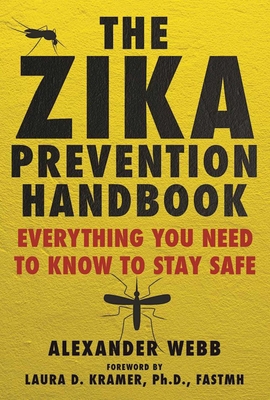 The Zika Prevention Handbook: Everything You Need To Know To Stay Safe Cover Image