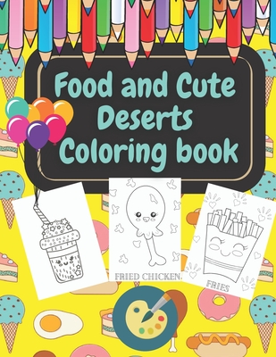 Food and Cute Deserts Coloring Book: Creative Haven Cook, Eat & Color By Rose Gold Cover Image