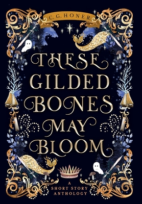 These Gilded Bones May Bloom