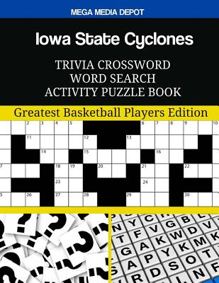 Iowa State Cyclones Trivia Crossword Word Search Activity Puzzle Book: Greatest Basketball Players Edition By Mega Media Depot Cover Image