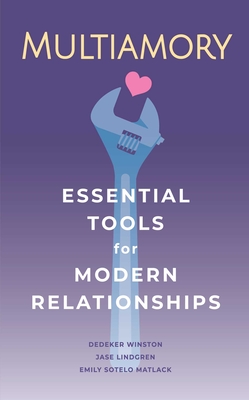 Multiamory: Essential Tools for Modern Relationships By Jase Lindgren, Dedeker Winston, Emily Sotelo Matlack Cover Image