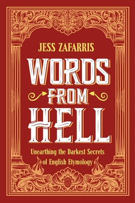 Words from Hell: Unearthing the darkest secrets of English etymology Cover Image