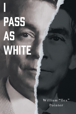 I Pass as White By William Tex Pointer Cover Image