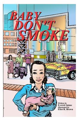 Baby Don't Smoke: A Graphic Novel By Everett Jaime, Eliot R. Brown (Illustrator) Cover Image