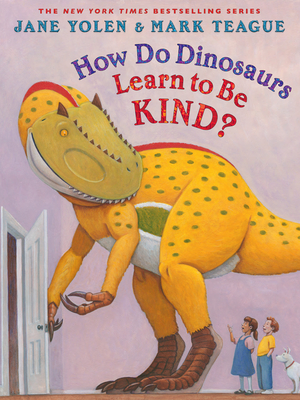 How Do Dinosaurs Learn to Be Kind? By Jane Yolen, Mark Teague (Illustrator) Cover Image