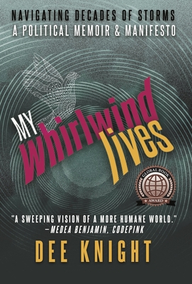 My Whirlwind Lives: Navigating Decades of Storms - a Memoir & Manifesto (GWE Creative Non-Fiction #51)