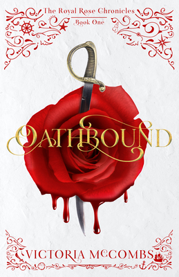 Oathbound (The Royal Rose Chronicles #1) By Victoria McCombs Cover Image
