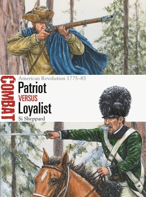Patriot vs Loyalist: American Revolution 1775–83 (Combat) Cover Image
