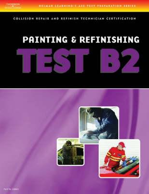 ASE Collision Repair and Refinish Technician Certification (B2-B6) (ASE Test Prep for Collision) By Thomson Delmar Learning Cover Image