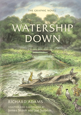 Watership Down: The Graphic Novel By Richard Adams, James Sturm (Adapted by), Joe Sutphin (Illustrator) Cover Image