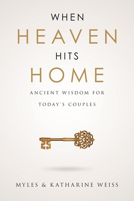 When Heaven Hits Home: Ancient Wisdom for Today's Couples Cover Image
