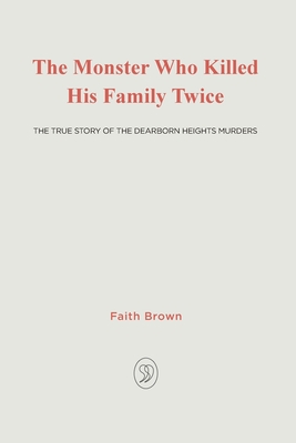 The Monster That Killed His Family Twice: The Faith Green Story Cover Image