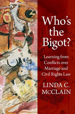 Who's the Bigot?: Learning from Conflicts Over Marriage and Civil Rights Law Cover Image
