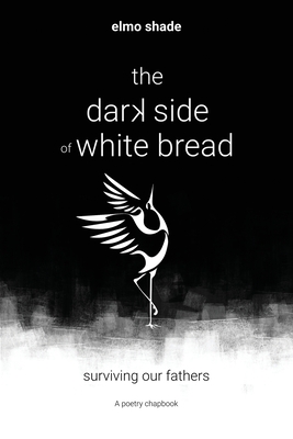 The Dark Side of White Bread By Elmo Shade Cover Image
