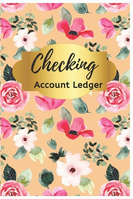Checking Account Ledger: Pink Floral Check Register: Checkbook Ledger, 6 Column Payment Record, Tracker Log Book, Personal Checking Account Bal By Nine Journal Cover Image
