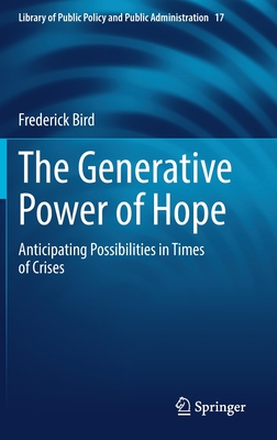 The Generative Power of Hope: Anticipating Possibilities in Times of Crises (Library of Public Policy and Public Administration #17)