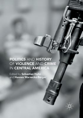 Politics and History of Violence and Crime in Central America Cover Image
