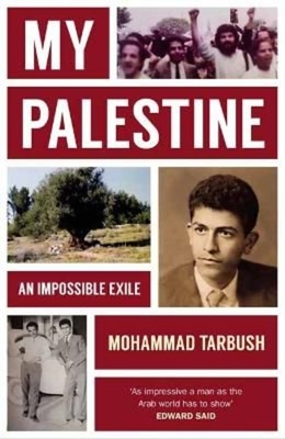 My Palestine: An Impossible Exile By Mohammad Tarbush, Nada Tarbush (Foreword by) Cover Image