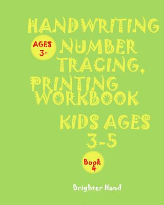 Handwriting: NUMBER TRACING"*"PRINTING WORKBOOK"*", Kids*AGES*3-5"*" "*"HANDWRITING: NUMBER TRACING"*"PRINTING WORKBOOK"*"PRESCHOOL (Handwriting Number Tracing Book 4 #4)