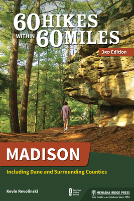 60 Hikes Within 60 Miles: Madison: Including Dane and Surrounding Counties By Kevin Revolinski Cover Image