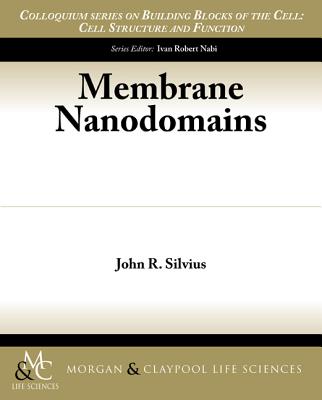 Membrane Nanodomains (Colloquium Lectures on Building Blocks of the Cell)