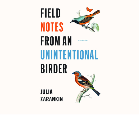 Field Notes from an Unintentional Birder: A Memoir Cover Image