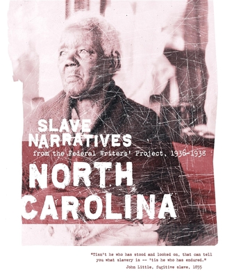 North Carolina Slave Narratives: Slave Narratives from the Federal Writers' Project 1936-1938 By Federal Writers' Project (Compiled by) Cover Image