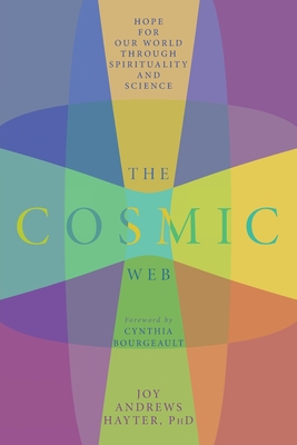 The Cosmic Web: Hope for Our World through Spirituality and Science Cover Image
