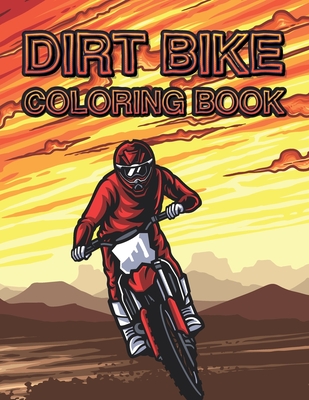 Dirt Bike Coloring Book: Motocross Action Motorcycle Dirtbike Coloring Books For Kids Teens & Adults Cover Image