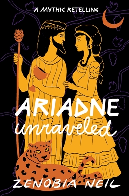 Ariadne Unraveled: A Mythic Retelling By Zenobia Neil, Laura Perry (Editor) Cover Image