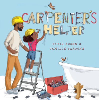 Carpenter's Helper By Sybil Rosen, Camille Garoche (Illustrator) Cover Image