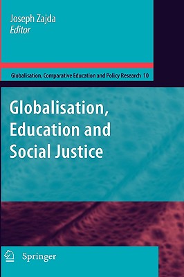 Globalization, Education and Social Justice (Globalisation #10) By Joseph Zajda (Editor) Cover Image