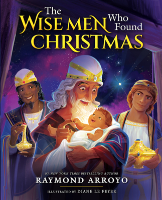 The Wise Men Who Found Christmas By Raymond Arroyo Cover Image