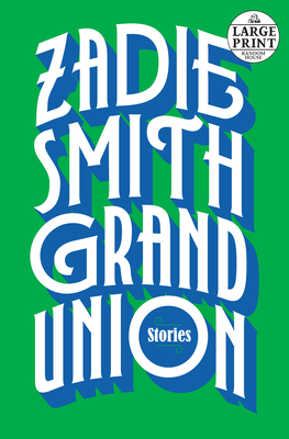 Grand Union: Stories By Zadie Smith Cover Image