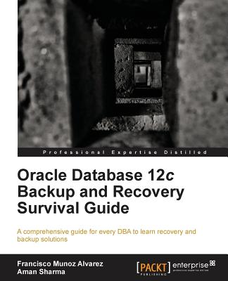 Oracle Database 12c Backup and Recovery Survival Guide Cover Image