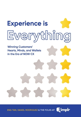 Experience Is Everything: Winning Customers' Hearts, Minds & Wallets in the Era of NOW CX Cover Image