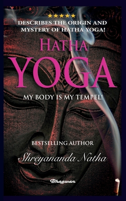 Hatha Yoga - My Body Is My Temple!: BRAND NEW! By Bestselling author Shreyananda Natha! (Great Yoga Books)