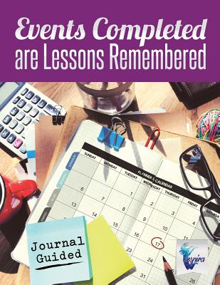 Events Completed are Lessons Remembered Journal Guided By Planners &. Notebooks Inspira Journals Cover Image