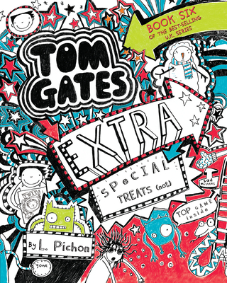 Tom Gates: Extra Special Treats (Not) By L Pichon, L Pichon (Illustrator) Cover Image
