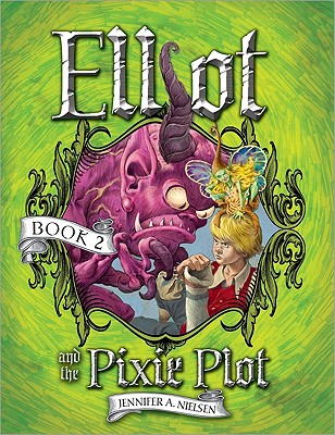 Elliot and the Pixie Plot by Jennifer A. Nielsen