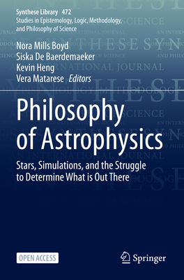 Philosophy of Astrophysics: Stars, Simulations, and the Struggle to ...