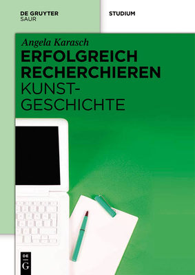 Erfolgreich Recherchieren - Kunstgeschichte By Angela Karasch Cover Image