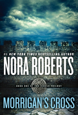 Morrigan's Cross (Circle Trilogy #1) By Nora Roberts Cover Image