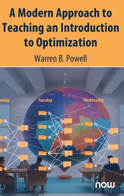 A Modern Approach to Teaching an Introduction to Optimization (Foundations and Trends(r) in Optimization) By Warren B. Powell Cover Image